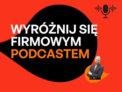 Wyróżnij się firmowym podcastem